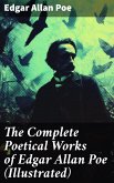 The Complete Poetical Works of Edgar Allan Poe (Illustrated) (eBook, ePUB)