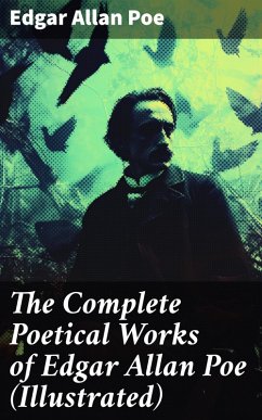 The Complete Poetical Works of Edgar Allan Poe (Illustrated) (eBook, ePUB) - Poe, Edgar Allan