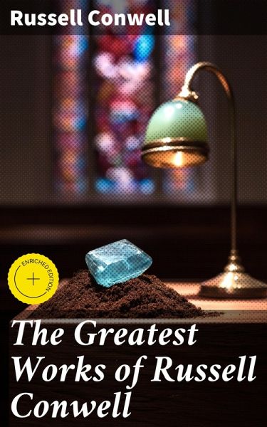 The Greatest Works of Russell Conwell (eBook, ePUB) The Greatest Works of Russell Conwell (eBook, ePUB)