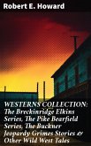 WESTERNS COLLECTION: The Breckinridge Elkins Series, The Pike Bearfield Series, The Buckner Jeopardy Grimes Stories & Other Wild West Tales (eBook, ePUB)