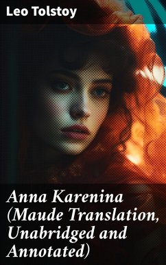 Anna Karenina (Maude Translation, Unabridged and Annotated) (eBook, ePUB) - Tolstoy, Leo