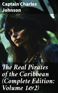 The Real Pirates of the Caribbean (Complete Edition: Volume 1&2) (eBook, ePUB) - Johnson, Captain Charles