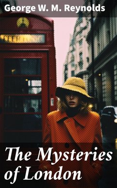 The Mysteries of London (eBook, ePUB) - Reynolds, George W. M.