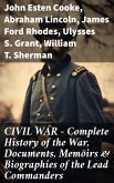 CIVIL WAR - Complete History of the War, Documents, Memoirs & Biographies of the Lead Commanders (eBook, ePUB)