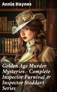 Golden Age Murder Mysteries - Complete Inspector Furnival & Inspector Stoddart Series (eBook, ePUB) - Haynes, Annie