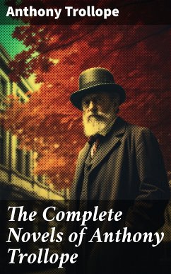 The Complete Novels of Anthony Trollope (eBook, ePUB) - Trollope, Anthony