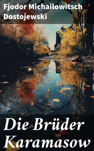 Die Brüder Karamasow (eBook, ePUB) Die Brüder Karamasow (eBook, ePUB)