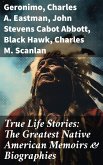True Life Stories: The Greatest Native American Memoirs & Biographies (eBook, ePUB)