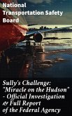 Sully's Challenge: "Miracle on the Hudson" - Official Investigation & Full Report of the Federal Agency (eBook, ePUB)