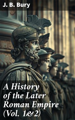 A History of the Later Roman Empire (Vol. 1&2) (eBook, ePUB) - Bury, J. B.