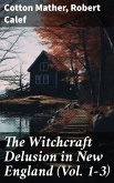 The Witchcraft Delusion in New England (Vol. 1-3) (eBook, ePUB)