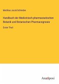 Handbuch der Medizinisch-pharmaceutischen Botanik und Botanischen Pharmacognosie