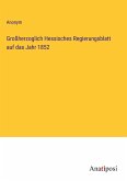 Großherzoglich Hessisches Regierungsblatt auf das Jahr 1852