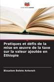 Pratiques et défis de la mise en ¿uvre de la taxe sur la valeur ajoutée en Éthiopie