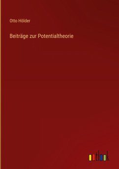 Beiträge zur Potentialtheorie - Hölder, Otto