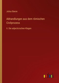 Abhandlungen aus dem römischen Civilprozess