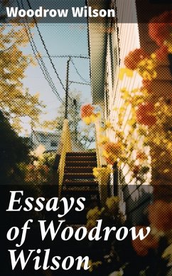 Essays of Woodrow Wilson (eBook, ePUB) - Wilson, Woodrow