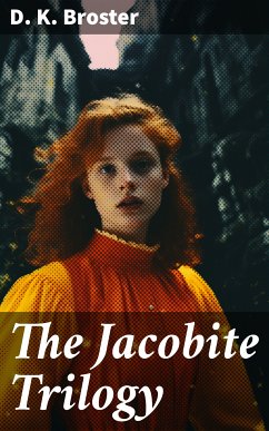 The Jacobite Trilogy (eBook, ePUB) - Broster, D. K.