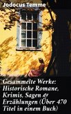 Gesammelte Werke: Historische Romane, Krimis, Sagen & Erzählungen (Über 470 Titel in einem Buch) (eBook, ePUB)