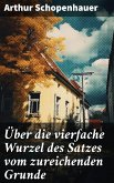 Über die vierfache Wurzel des Satzes vom zureichenden Grunde (eBook, ePUB)