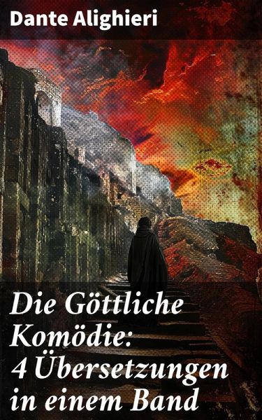 Die Göttliche Komödie: 4 Übersetzungen in einem Band (eBook, ePUB) Die Göttliche Komödie: 4 Übersetzungen in einem Band (eBook, ePUB)