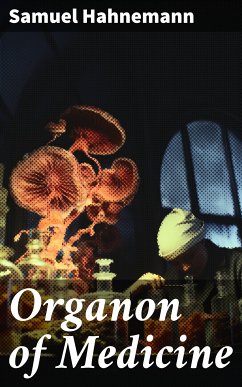 Organon of Medicine (eBook, ePUB) - Hahnemann, Samuel