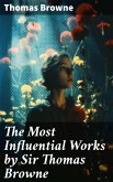 The Most Influential Works by Sir Thomas Browne (eBook, ePUB)