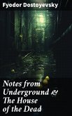 Notes from Underground & The House of the Dead (eBook, ePUB)