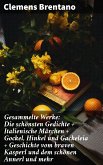 Gesammelte Werke: Die schönsten Gedichte + Italienische Märchen + Gockel, Hinkel und Gackeleia + Geschichte vom braven Kasperl und dem schönen Annerl und mehr (eBook, ePUB)