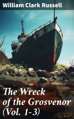 The Wreck of the Grosvenor (Vol. 1-3) (eBook, ePUB) - Russell, William Clark