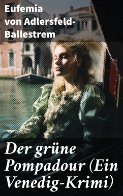 Der grüne Pompadour (Ein Venedig-Krimi) (eBook, ePUB) - von Adlersfeld-Ballestrem, Eufemia