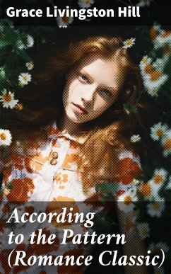 According to the Pattern (Romance Classic) (eBook, ePUB) - Hill, Grace Livingston