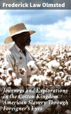 Journeys and Explorations in the Cotton Kingdom: American Slavery Through Foreigner's Eyes (eBook, ePUB)