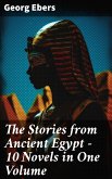 The Stories from Ancient Egypt - 10 Novels in One Volume (eBook, ePUB)