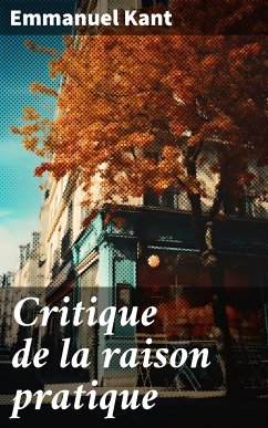 Critique de la raison pratique (eBook, ePUB) - Kant, Emmanuel