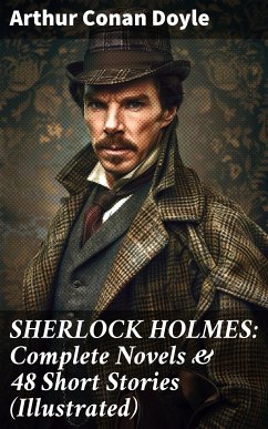 SHERLOCK HOLMES: Complete Novels & 48 Short Stories (Illustrated) (eBook, ePUB) - Doyle, Arthur Conan