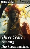 Three Years Among the Comanches (eBook, ePUB)