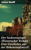 Der Sachsenspiegel (Historischer Roman - Eine Geschichte aus der Hohenstaufenzeit) (eBook, ePUB)