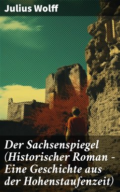 Der Sachsenspiegel (Historischer Roman - Eine Geschichte aus der Hohenstaufenzeit) (eBook, ePUB) - Wolff, Julius