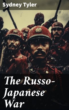 The Russo-Japanese War (eBook, ePUB) - Tyler, Sydney