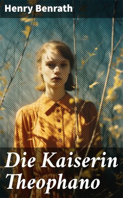 Die Kaiserin Theophano (eBook, ePUB) - Benrath, Henry