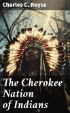 The Cherokee Nation of Indians (eBook, ePUB)