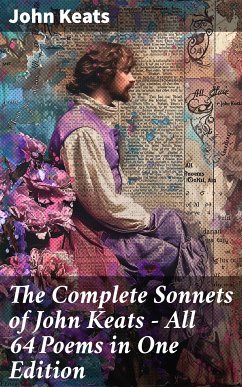 The Complete Sonnets of John Keats - All 64 Poems in One Edition (eBook, ePUB) - Keats, John