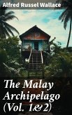 The Malay Archipelago (Vol. 1&2) (eBook, ePUB)