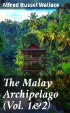 The Malay Archipelago (Vol. 1&2) (eBook, ePUB)