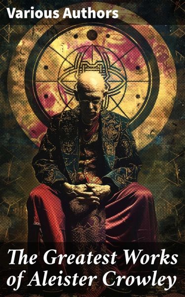 The Greatest Works of Aleister Crowley (eBook, ePUB)