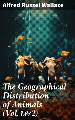 The Geographical Distribution of Animals (Vol.1&2) (eBook, ePUB) - Wallace, Alfred Russel