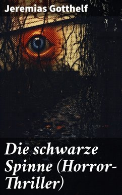 Die schwarze Spinne (Horror-Thriller) (eBook, ePUB) - Gotthelf, Jeremias