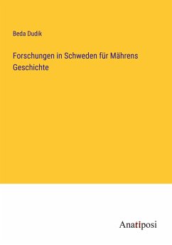 Forschungen in Schweden für Mährens Geschichte - Dudik, Beda