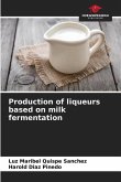 Production of liqueurs based on milk fermentation